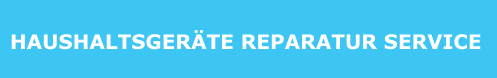 HAUSHALTSGERÄTE Reparatur SERVICE