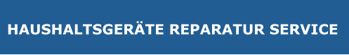 HAUSHALTSGERÄTE Reparatur SERVICE