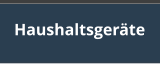Welches Haushaltsgerät ist defekt? Was wird repariert?